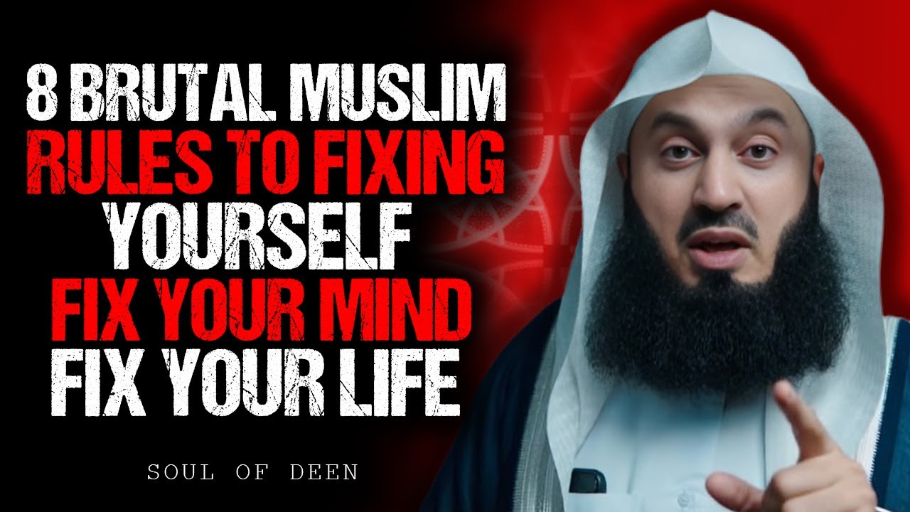 8 BRUTAL Muslim Rules to Fixing Yourself -FIX YOUR MIND, FIX YOUR LIFE, | Mufti Menk