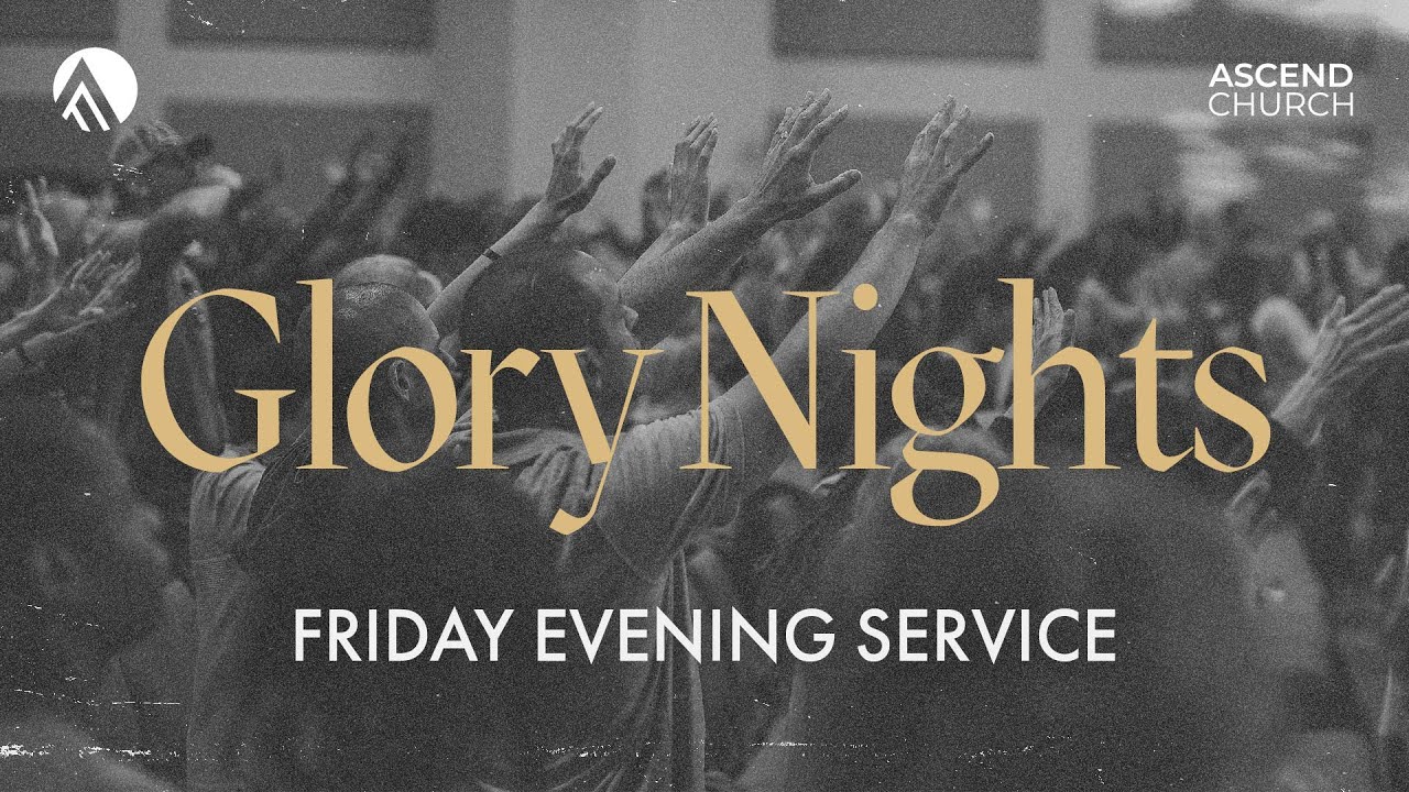Glory Nights // Friday Evening Service