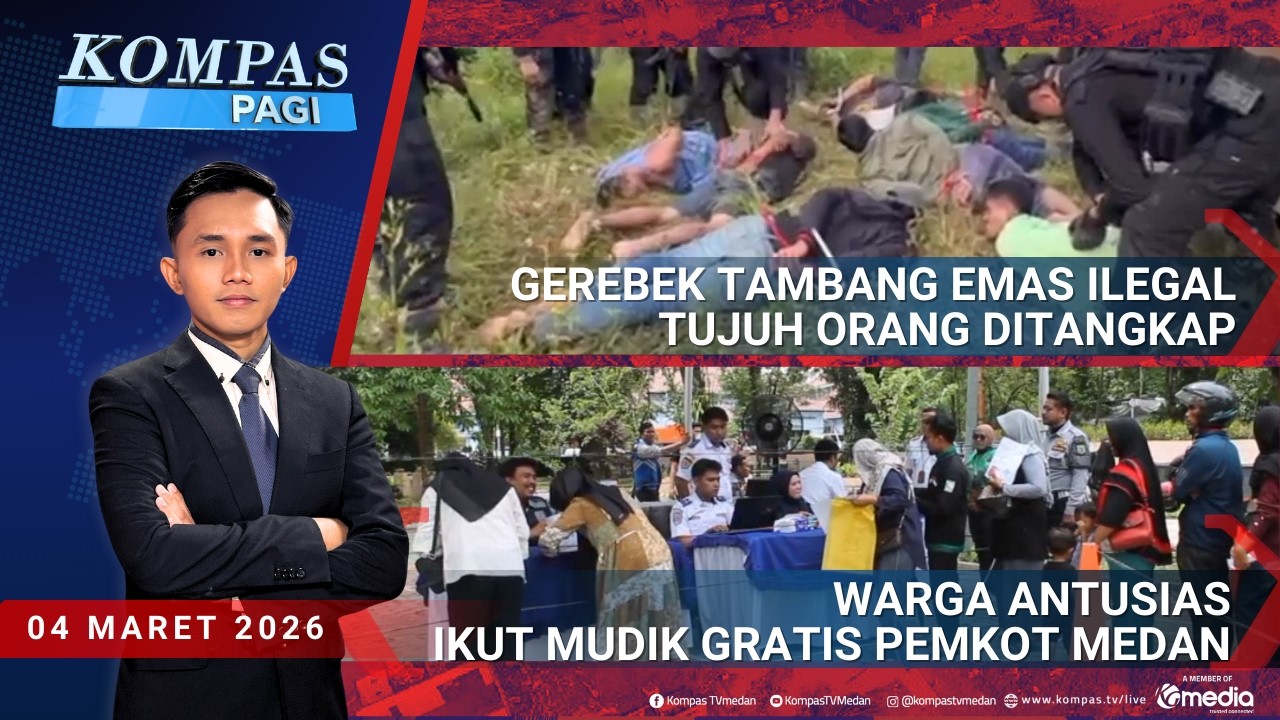 Gerebek Tambang Emas Ilegal, Warga Antusias Ikut Mudik Gratis Pemkot Medan | Kompas Pagi 04-03-2026