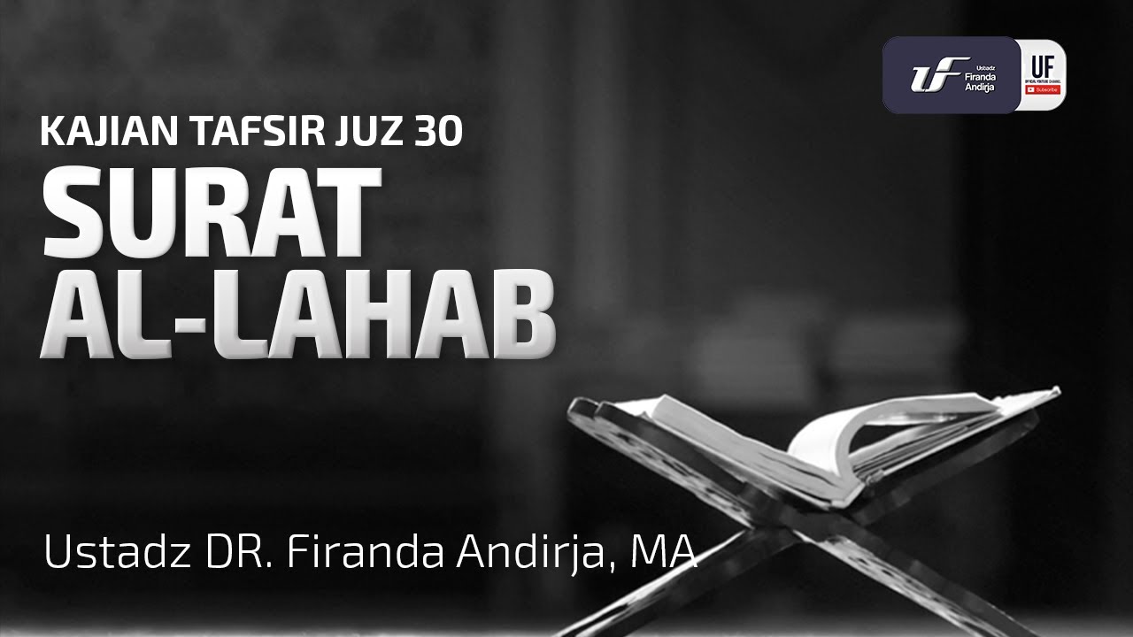 Tafsir Juz Amma : Surat Al-Lahab - Ustadz Dr. Firanda Andirja, M.A.