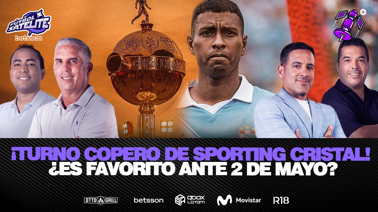 ¡SPORTING CRISTAL DEBUTA EN LA COPA LIBERTADORES! ¿PODRÁ CON 2 DE MAYO? | #FÚTBOLSATÉLITE