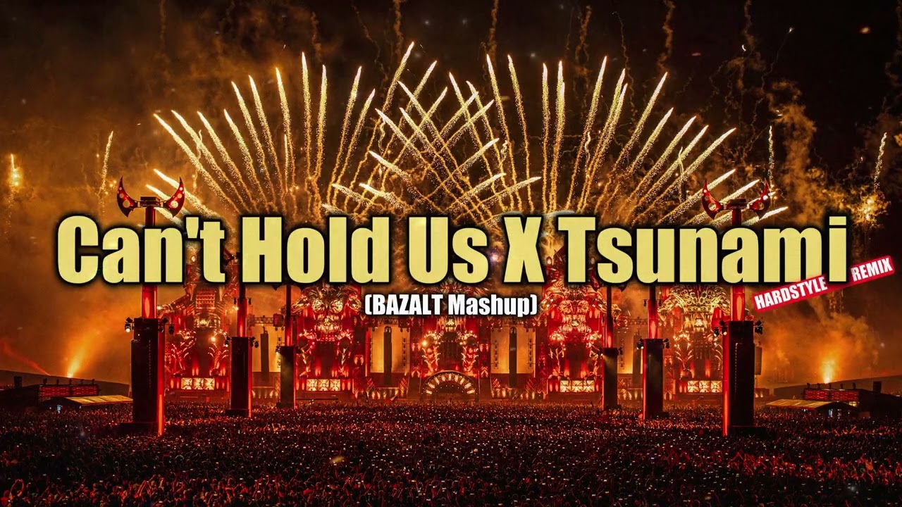 Can't Hold Us X Tsunami (BAZALT Mashup)