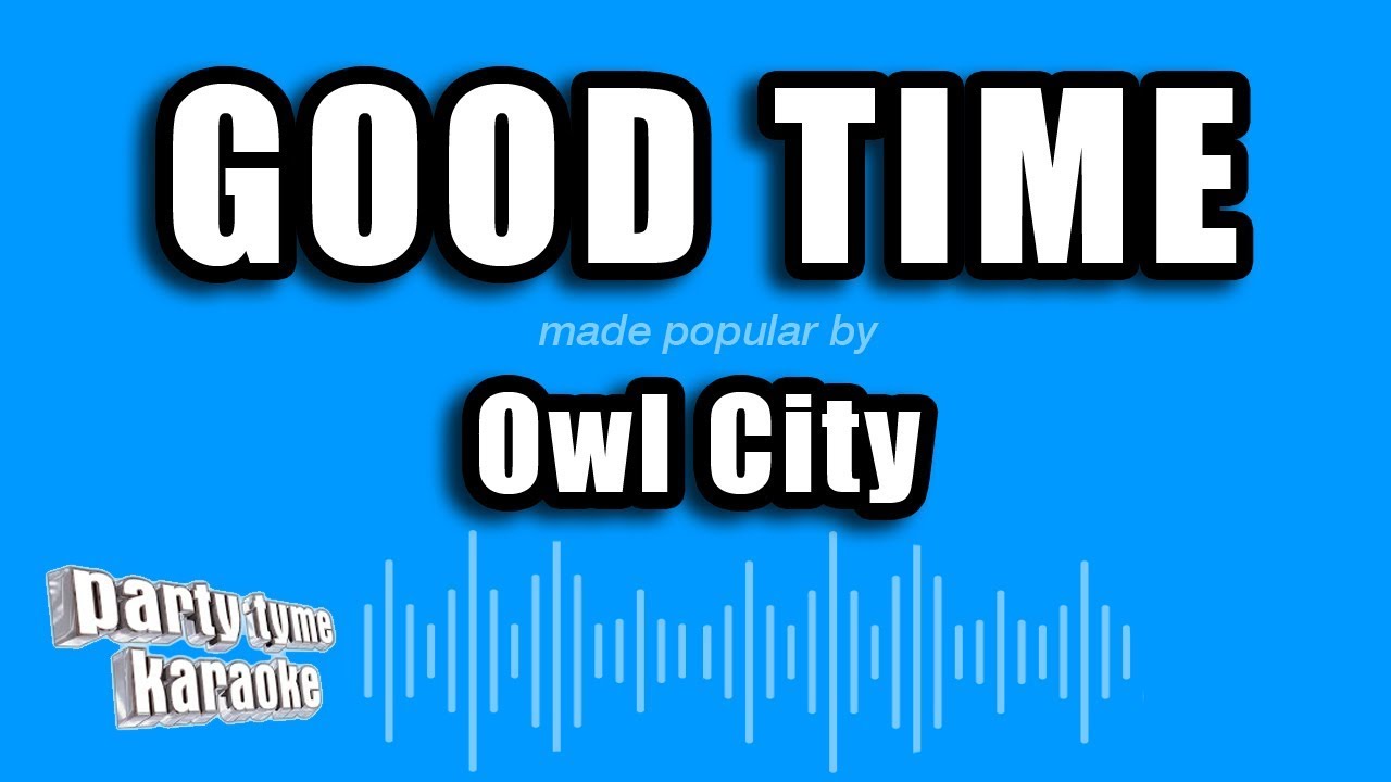 Owl City ft. Carly Rae Jepsen - Good Time (Karaoke Version)