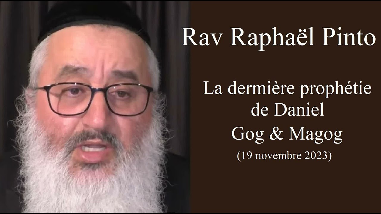 Rav Raphaël Pinto - La dermière prophétie de Daniel - Gog & Magog