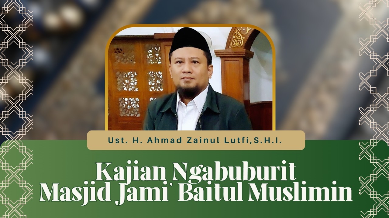 Tausiyah Ngabuburit 01 Maret 2026 M. Bersama, Ust. H. Ahmad Zainul Lutfi, S.H.I.