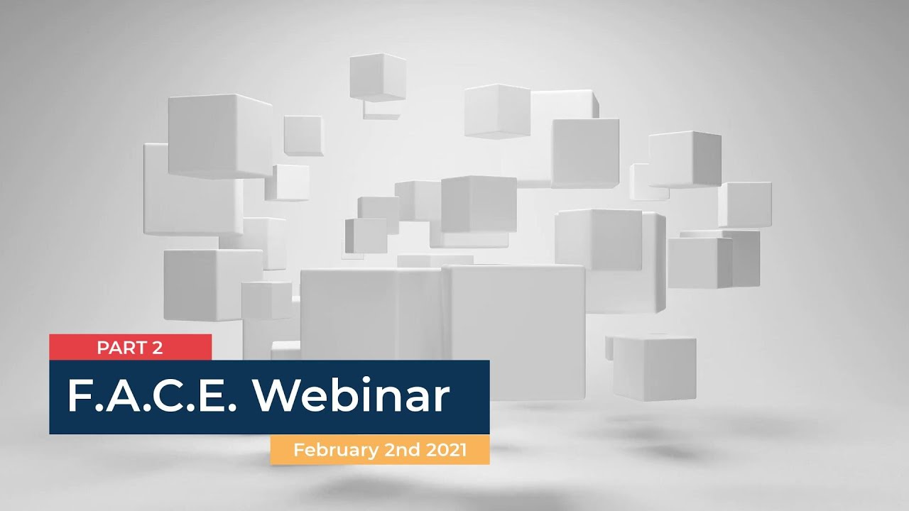 FACE Webinar February 2nd 2021 (Part 2, F.A. Members Only)