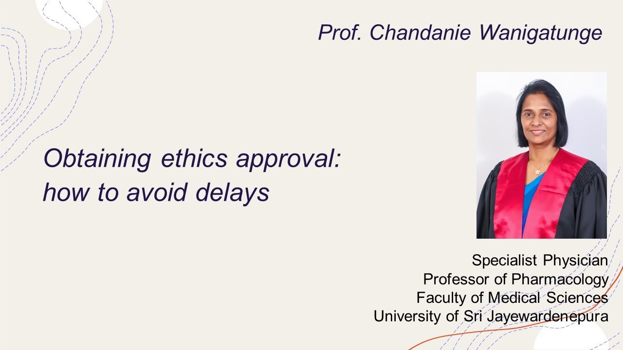 Obtaining ethics approval: How to avoid delays - Professor Chandanie Wanigatunge