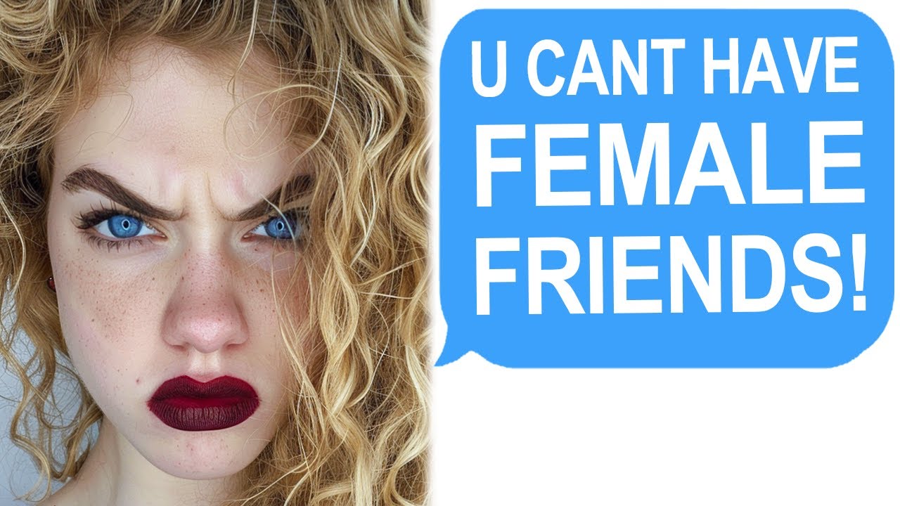 Reddit Stories | My Girlfriend Won't Let Me Have Female Friends! | 30 Min Karen Marathon