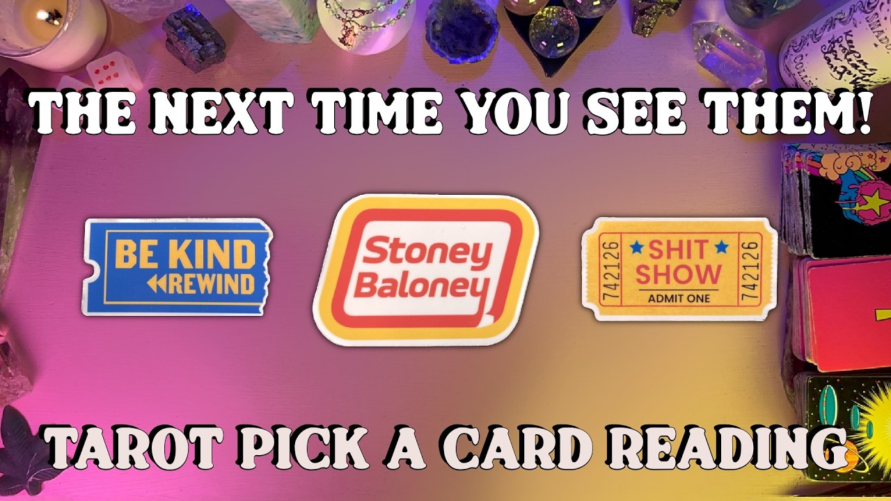 👀The Next Time You See Them!👀 Tarot Pick a Card Reading