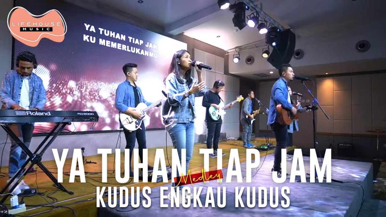Ya Tuhan Tiap Jam & Kudus Engkau Kudus (Cover) - Lifehouse Music ft. Franky Kuncoro