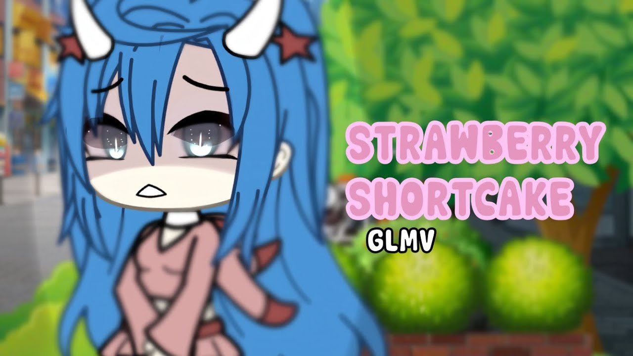 Strawberry Shortcake 🍰 || GLMV || Gacha Life Music Video