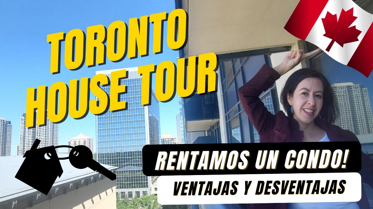 La RENTA de un CONDO en 🍁TORONTO.🏠 nuestro HOUSE TOUR. VENTAJAS y DESVENTAJAS