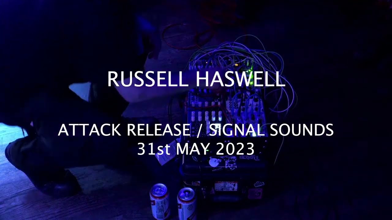 Russell Haswell - Attack Release / Signal Sounds take over - 31st May 2023 - live modular synth set