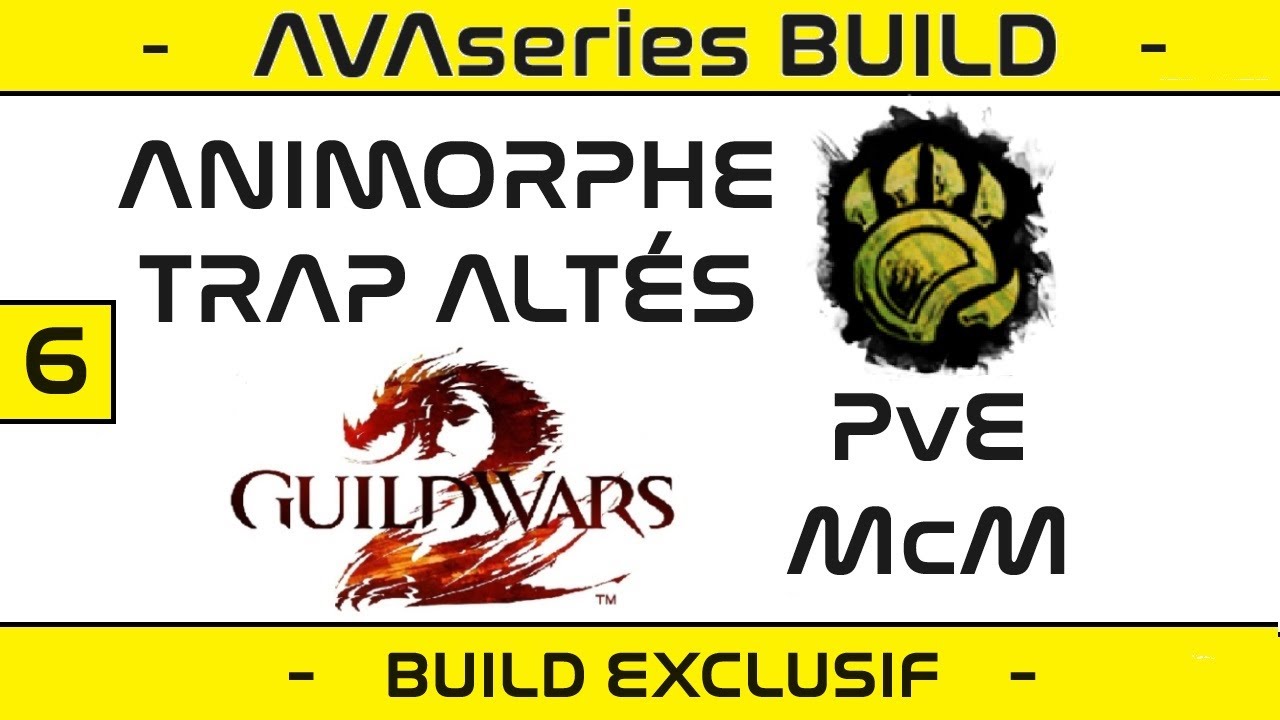 [BUILD] RODEUR ANIMORPHE TRAP ALTÉS PvE & McM - EXPLICATIONS + GAMEPLAY - Builds Guild Wars 2