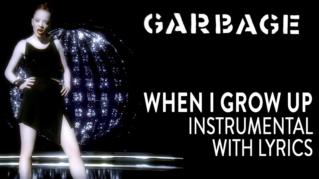 Garbage - When I Grow Up (Karaoke)