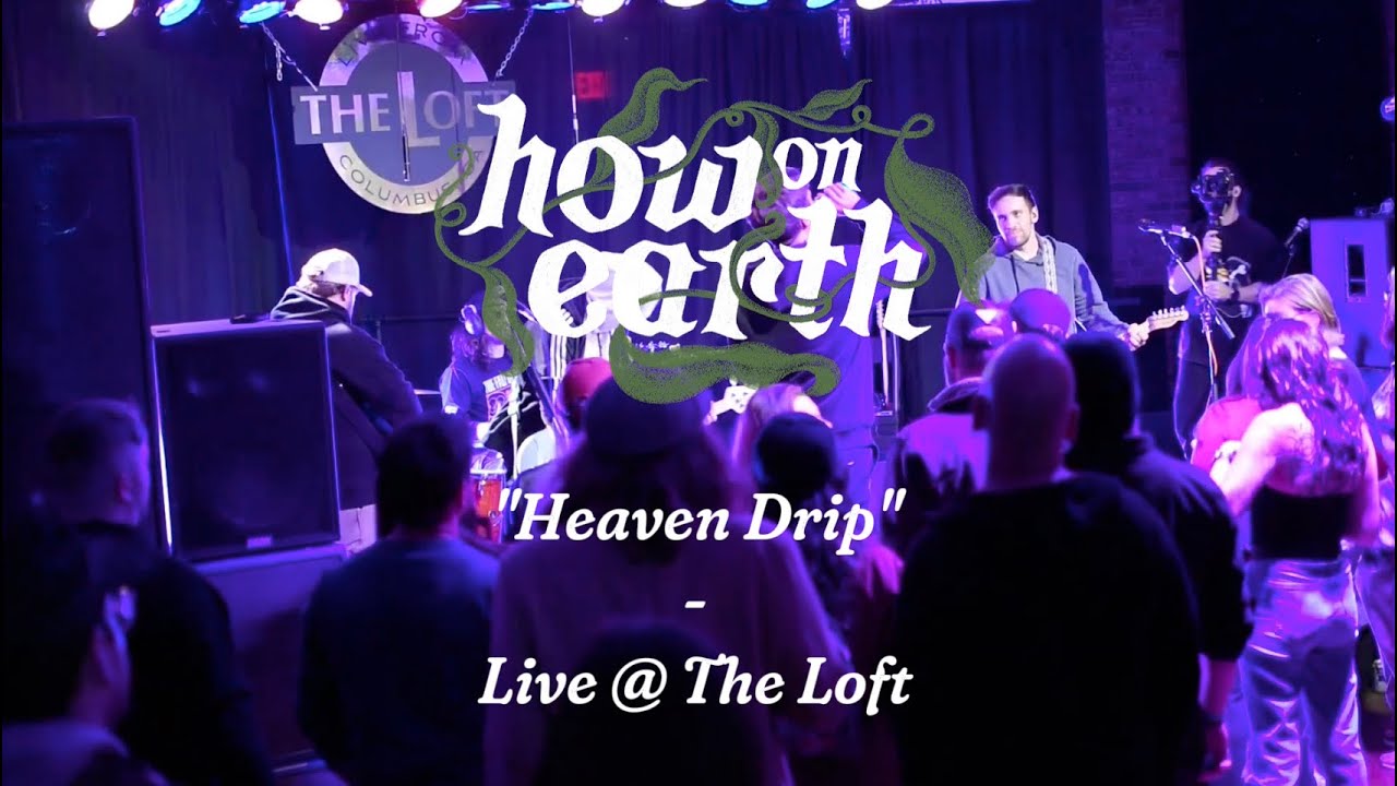 How on Earth - Heaven Drip (Live @ The Loft 2025)