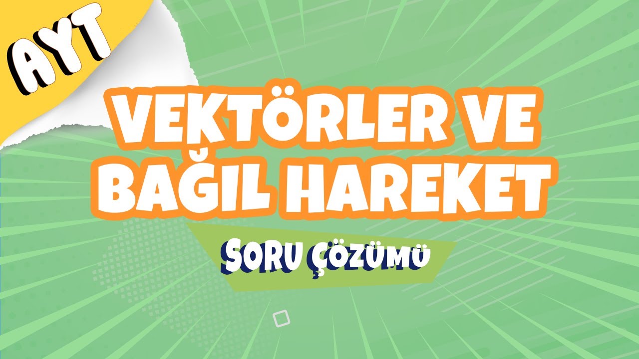 Vektörler ve Bağıl Hareket - Soru Çözümü | 2022 #hedefekoş
