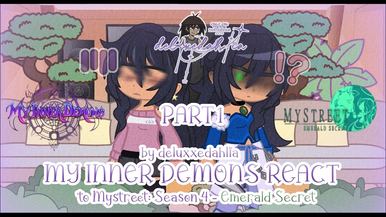 My Inner Demons React to Mystreet: Emerald Secret | GCRV | deluxxedahlia (Read Desc)