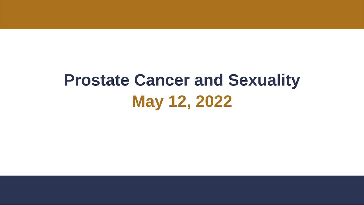 Prostate Cancer and Sexuality - May 12, 2022