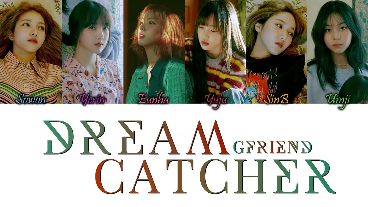 GFriend (여자친구) – Dreamcatcher Han/Rom/Eng Colour Coded Lyrics