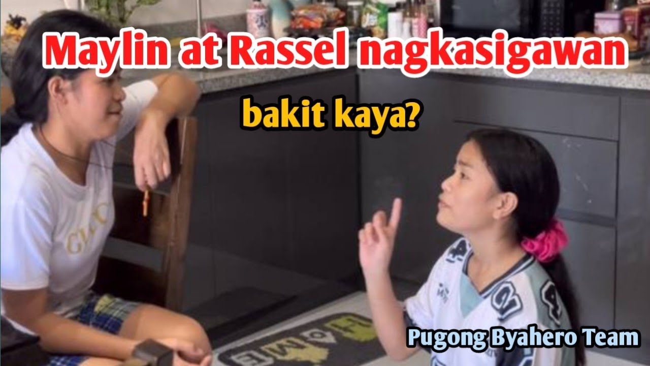 MAYLIN AT RASSEL NAGKASIGAWAN  BAKIT KAYA
