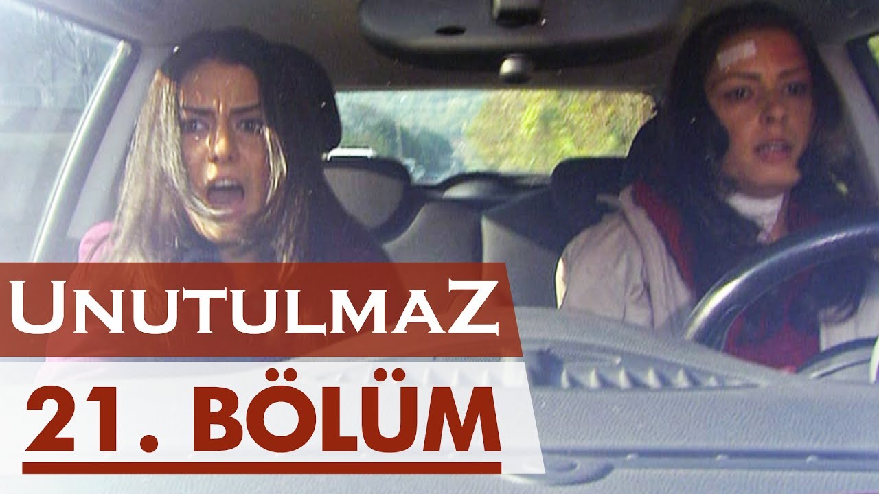 Unutulmaz 21. Bölüm @unutulmaz