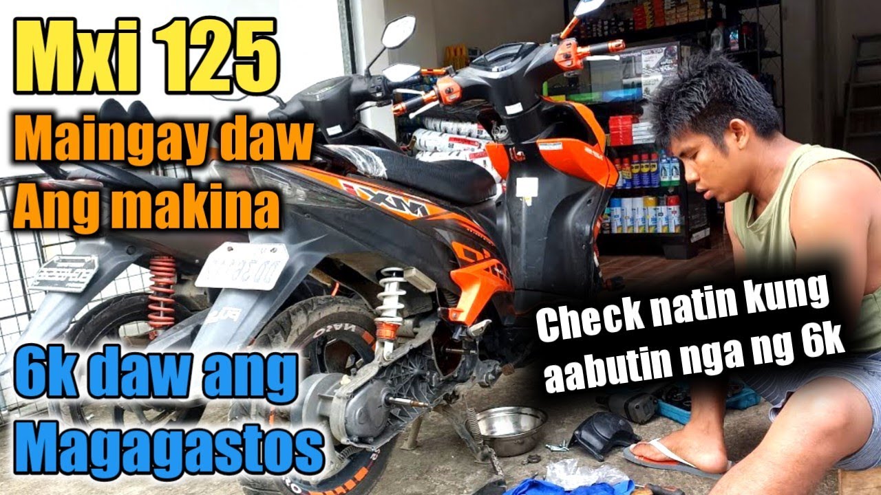 Mxi 125 / 6k daw ang magagastos,Dahil maingay ang kanyang CVT check natin kung saan nanggagaling.