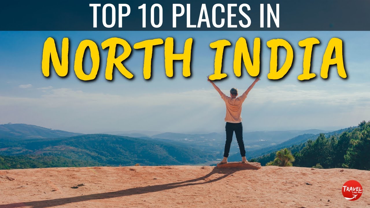 Top 10 tourist places in north india - Best places to visit in north india