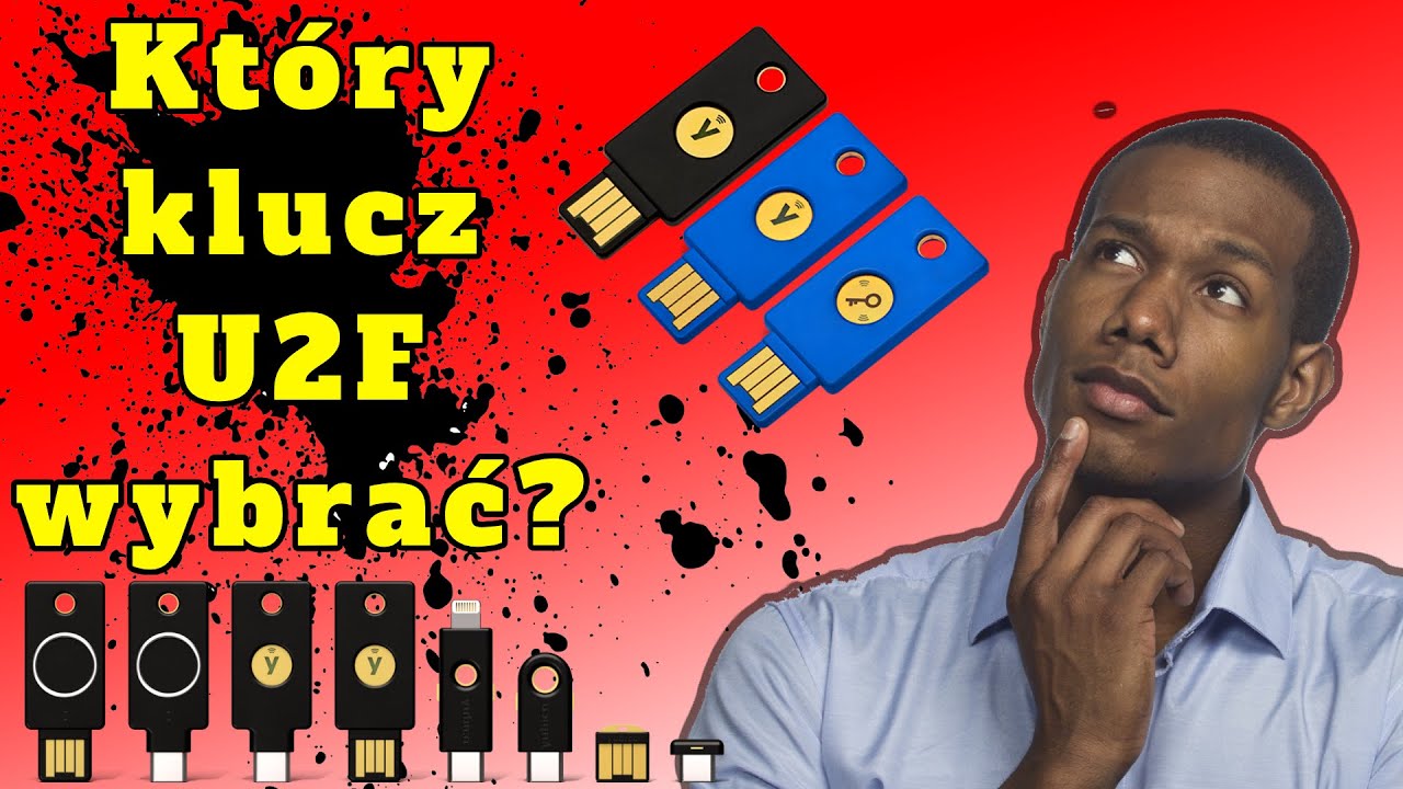 Kt&oacute;ry klucz bezpieczeństwa U2F od YubiKey kupić? Sprawdź, kt&oacute;ry YubiKey wybrać!