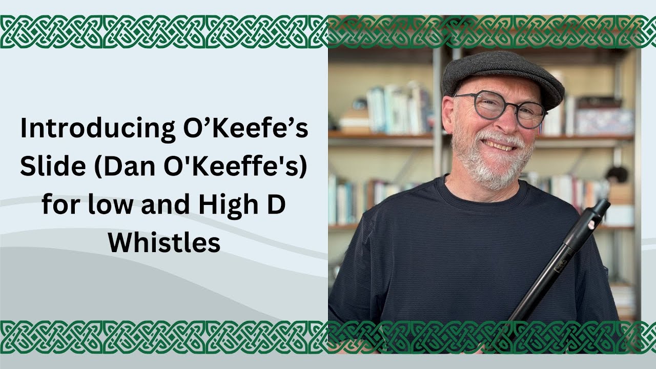 Introducing O’Keefe’s Slide (Dan O'Keeffe's) for low and High D Whistles