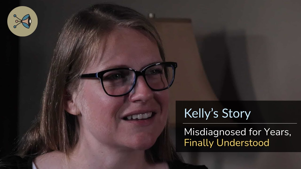 Kelly’s Story: Misdiagnosed for Years, Finally Understood
