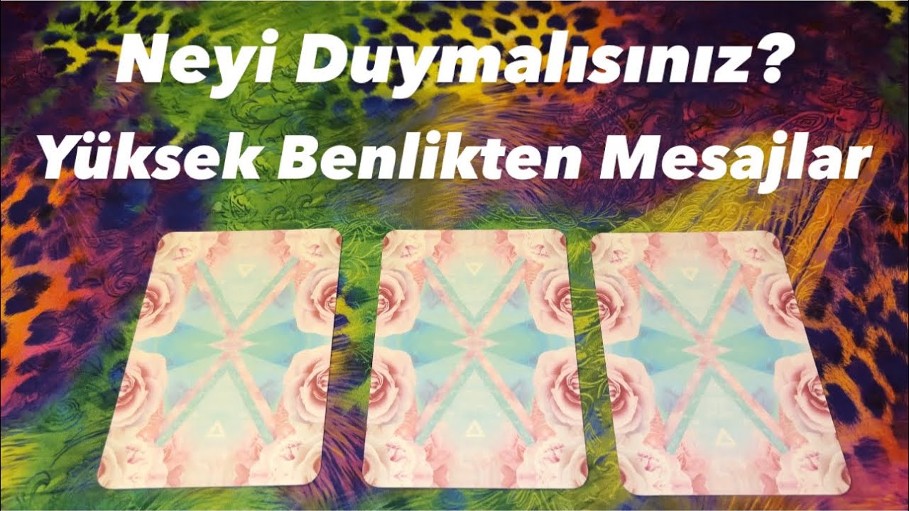 Deste Seç- Neyi Duymalısınız? Yüksek Benlikten Mesajlar
