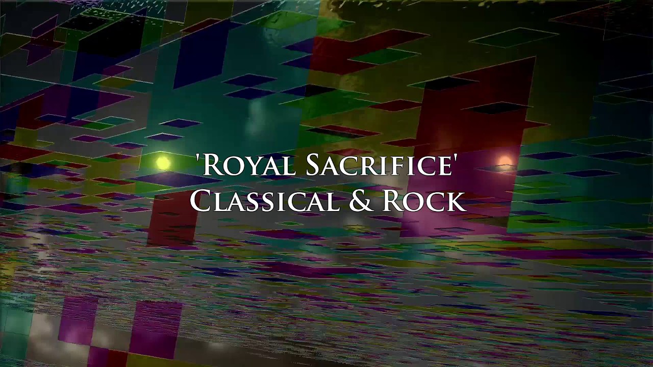 Royal Sacrifice - Classical & Rock (Original)
