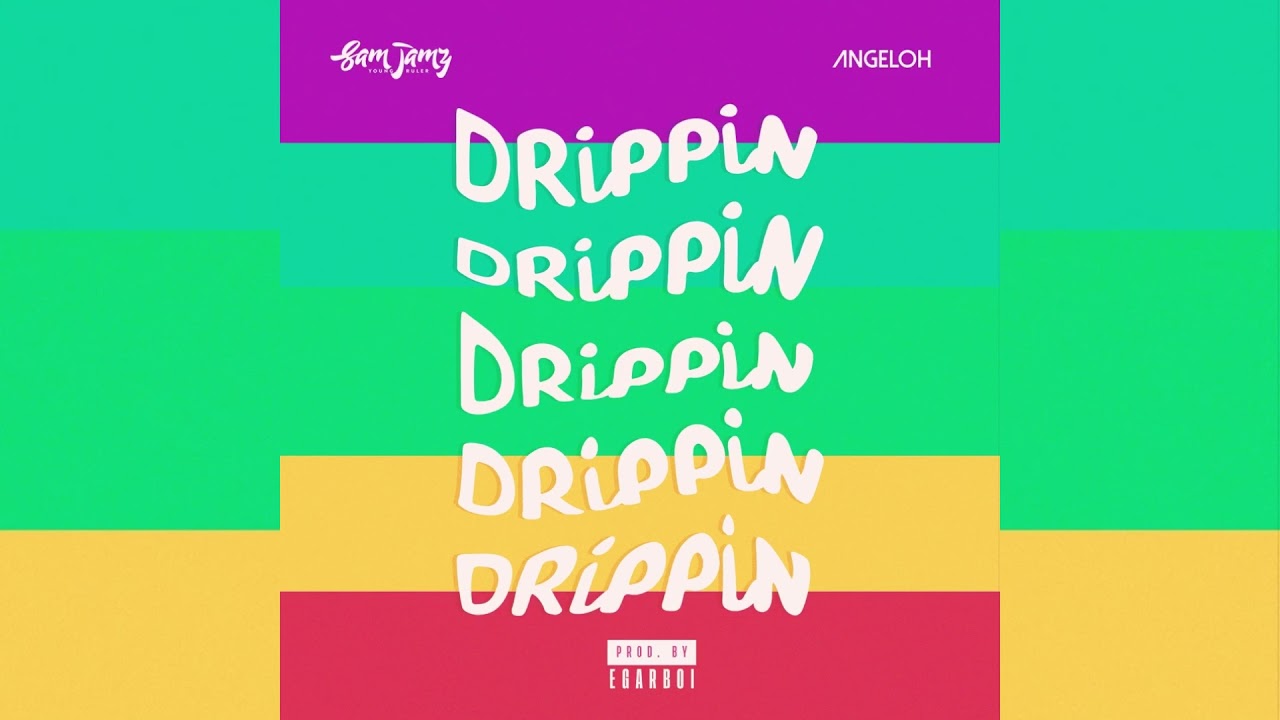 Sam Jamz x Angeloh - Drippin' [Official Audio]