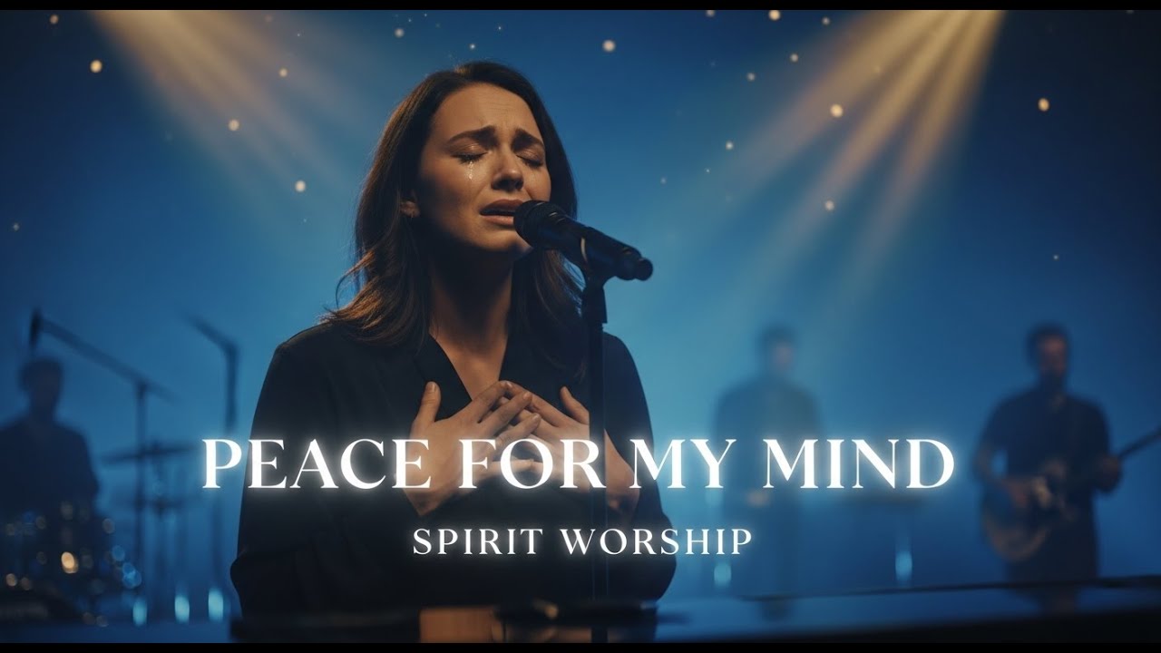 Peace for My Mind | Spirit Worship (Cinematic Live Worship | Inspired by Hillsong & Bethel Music)