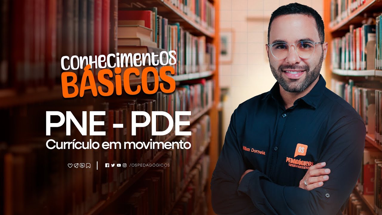 Conhecimentos Básicos: PNE, PDE e Currículo em Movimento | Prof. William