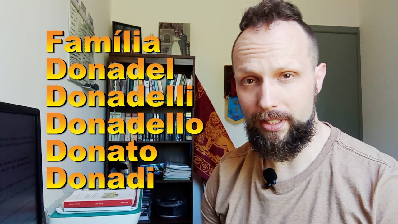 Família Donadel, Donadelli, Donadello, Donato, Donadi e derivados