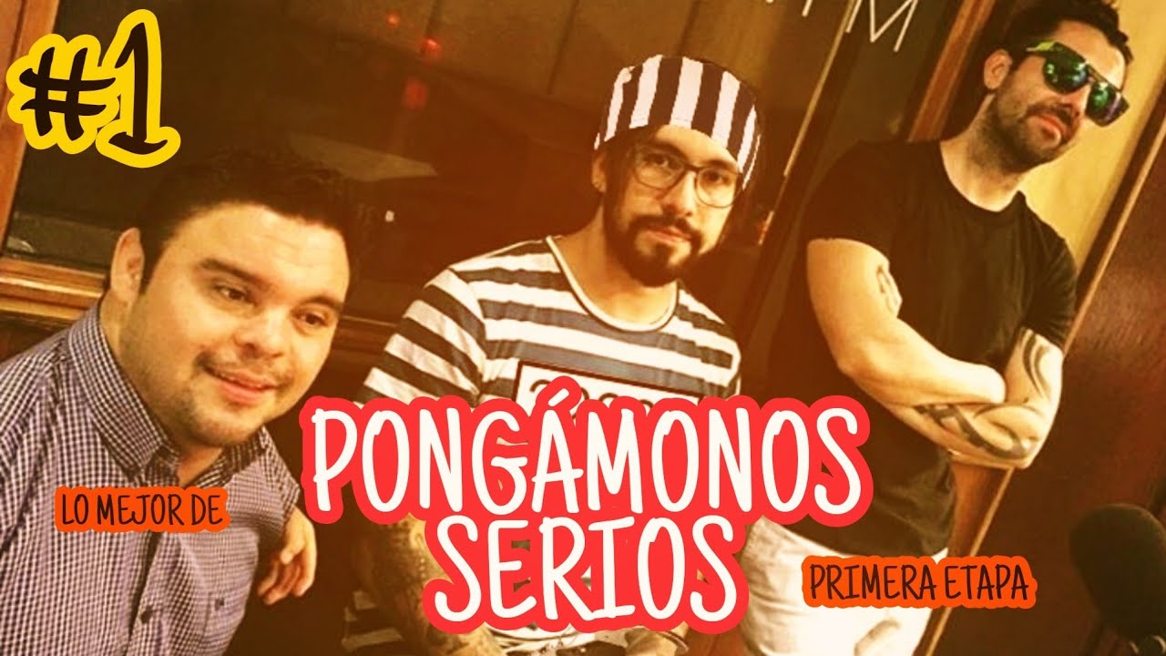 Pongámonos Serios - MEJORES MOMENTOS PRIMERA ETAPA #1
