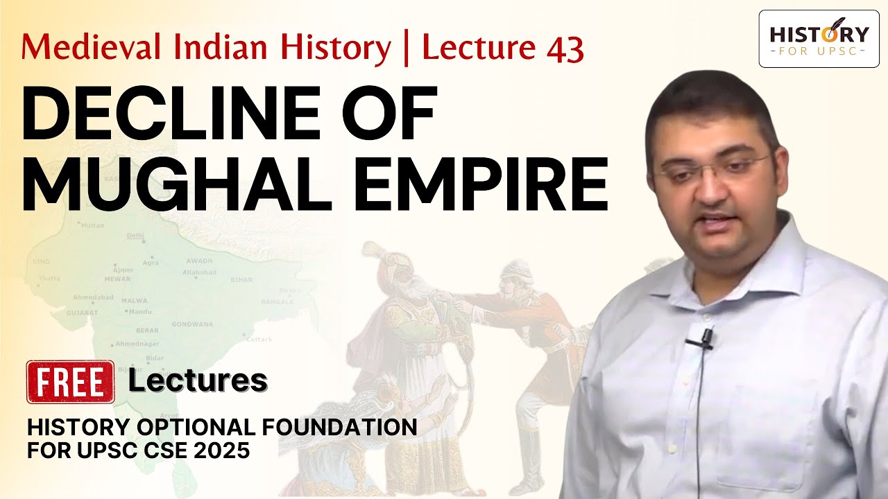 Medieval Indian History Lecture 43: Decline of Mughal Empire | UPSC History Optional #indianhistory