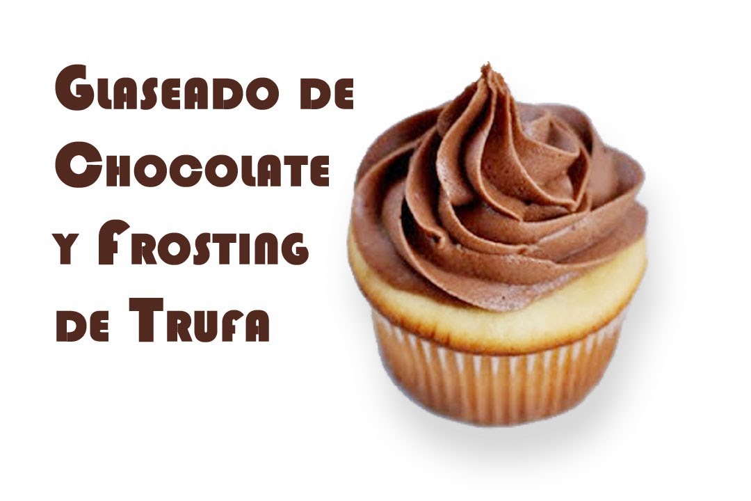 Ganache de Chocolate y Frosting de Trufa