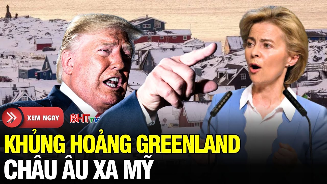 Nước Mỹ 24h: Khủng hoảng Greenland đẩy châu Âu rời xa Mỹ
