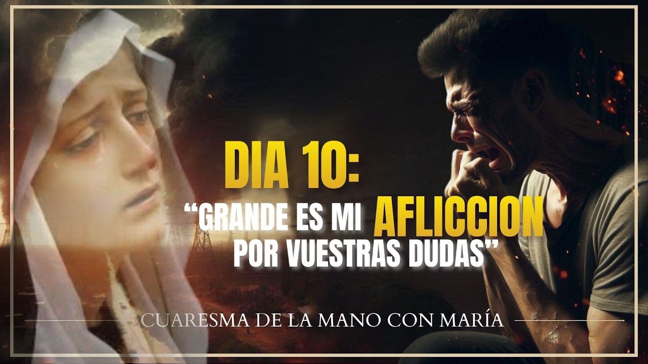 27 de febrero de 2026 | Día 9: Grande es mi afliccion por vuestra dudas. CUARESMA 2026