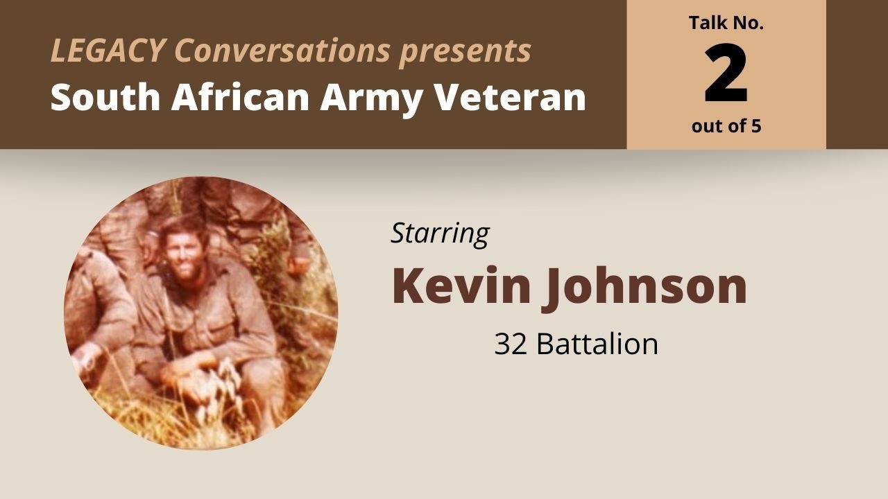 Legacy Conversations - SADF -  Kevin Johnson - 32 Bn - Episode 1