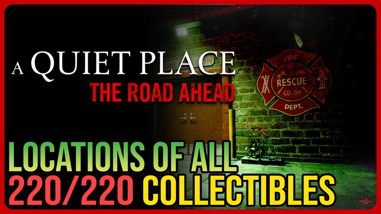 All Collectible Locations A Quiet Place The Road Ahead