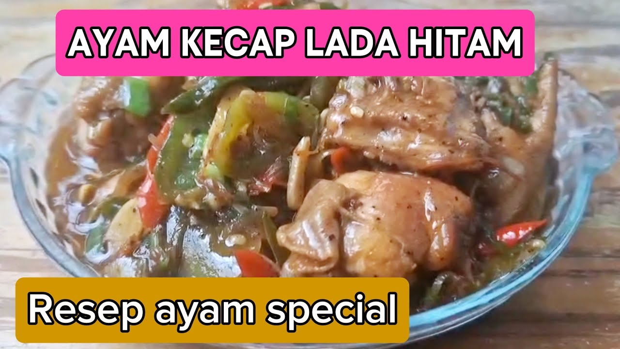 AYAM KECAP LADA HITAM, Resep ayam special