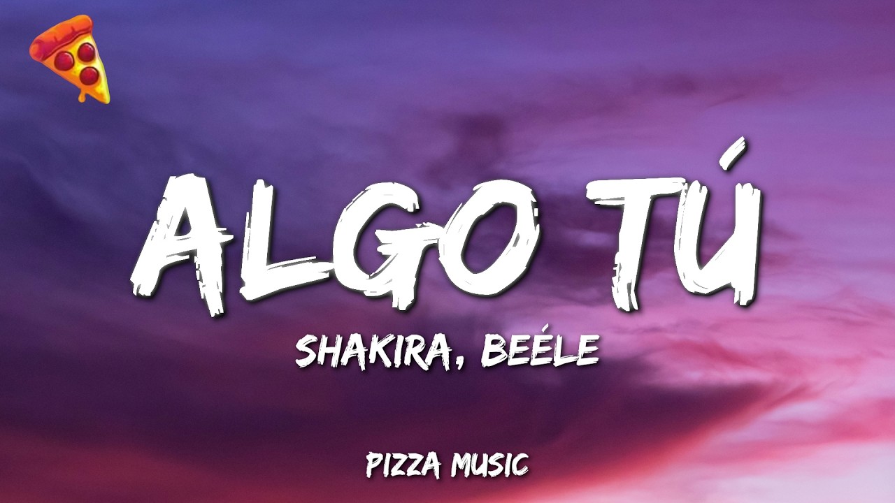 Shakira, Beéle - ALGO TÚ (Lyrics)