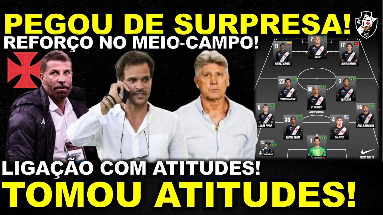 ATENÇÃO! PEGOU DE SURPRESA II LIGAÇÃO COM ATITUDES II REFORÇO NO MEIO-CAMPO II MUDOU TUDO NO VASCO
