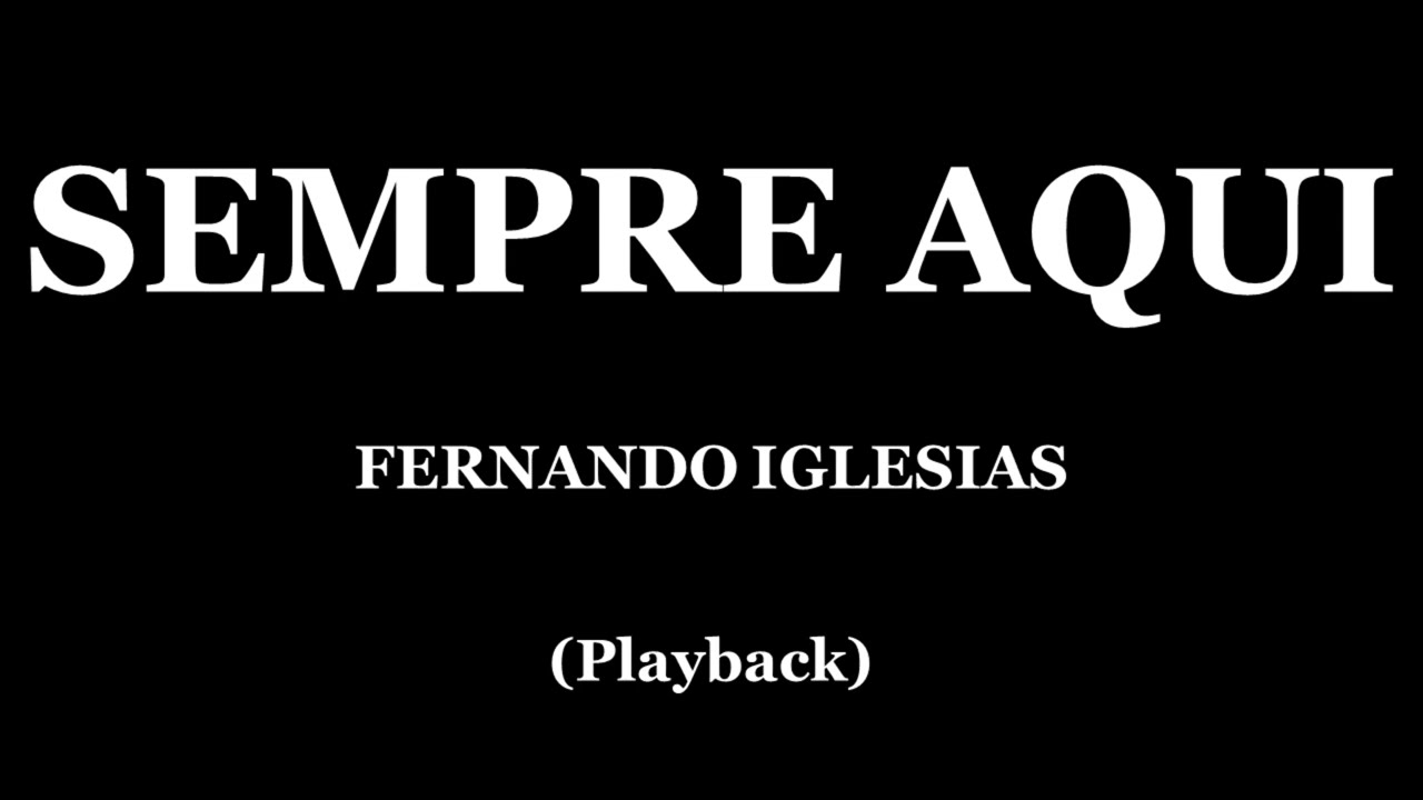 SEMPRE AQUI - FERNANDO IGLESIAS (PLAYBACK)