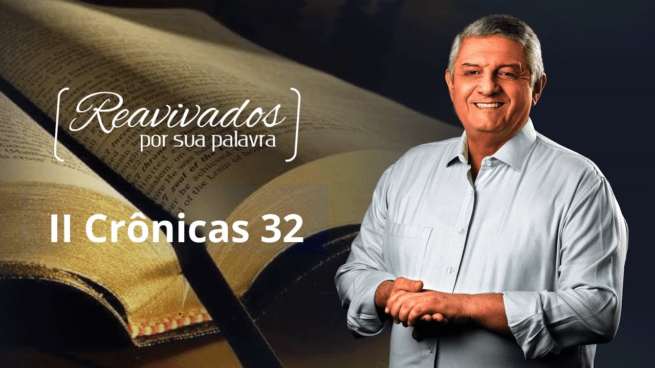 REAVIVADOS II CRÔNICAS 32