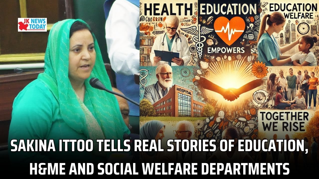 Sakina Ittoo tells real stories of Education, H&ME and Social Welfare departments | JK News Today